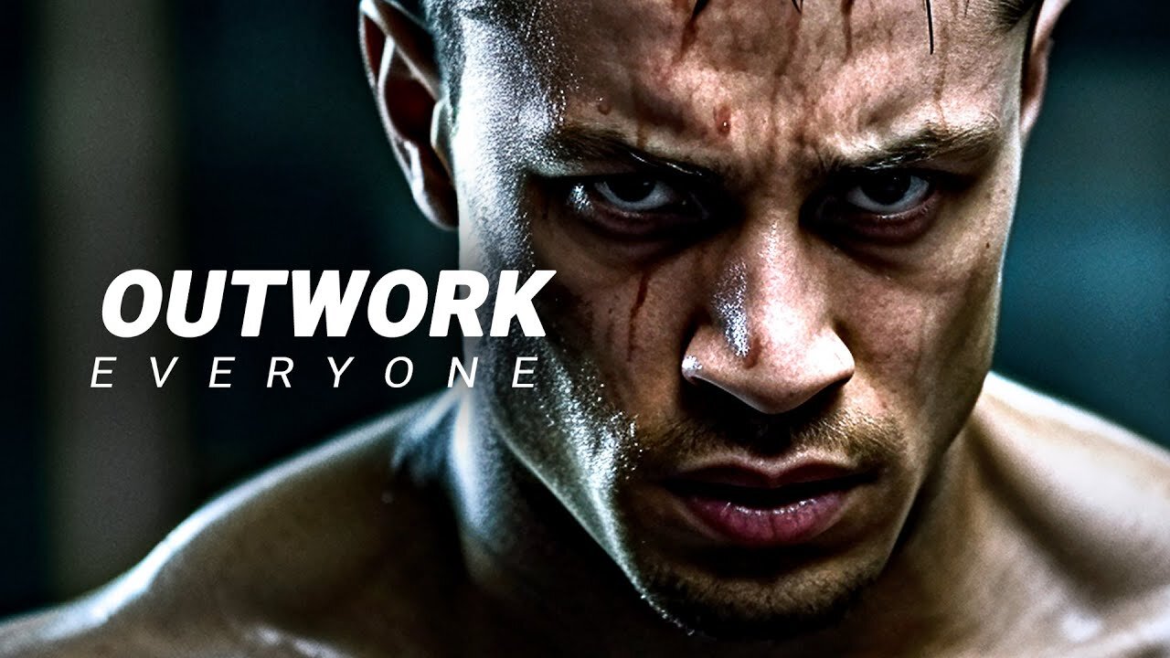 OUTWORK EVERYONE - MOTIVATIONAL VIDEO