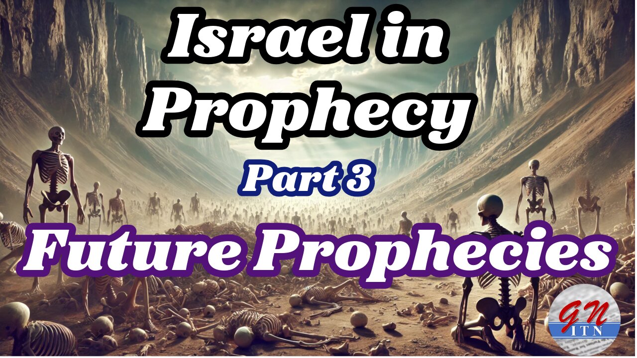 GNITN Israel in Prophecy pt 3 Future Prophecies