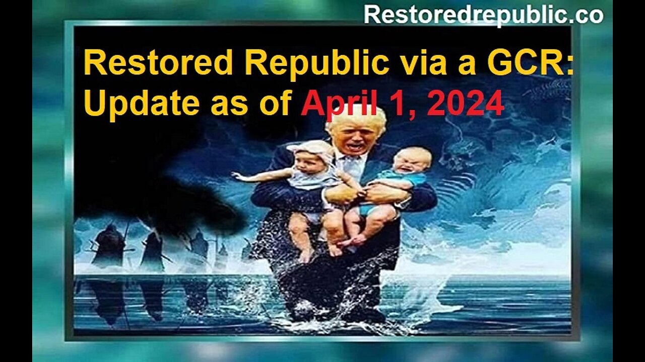 Restored Republic via a GCR Update as of April 1, 2024