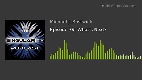 The Singularity Podcast Episode 79: What's Next?