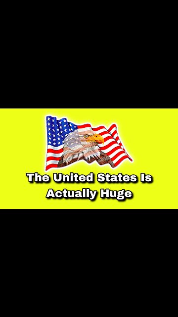 The United States Is Actually Huge