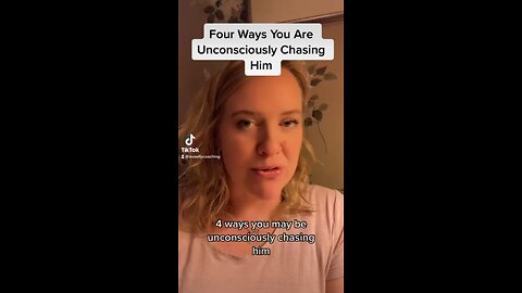 Are You unconsciously Chasing Him?