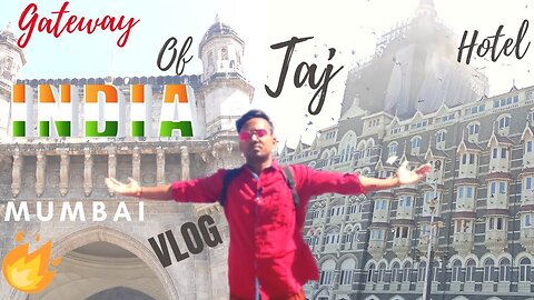 GATEWAY OF INDIA | TAJ HOTEL MUMBAI | BY ASHISH KE VLOG ..🔥🔥🔥