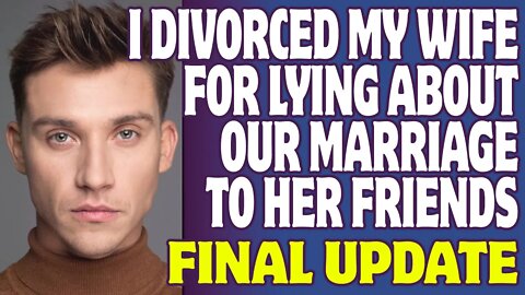 r/Relationships | I Divorced My Wife For Lying About Our Marriage To Her Friends