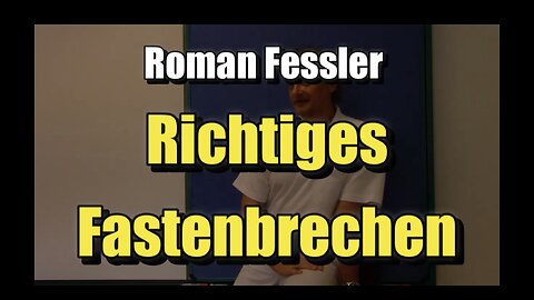 🌱 Roman Fessler: Richtiges Fastenbrechen (Vortrag ⎪ 2016)