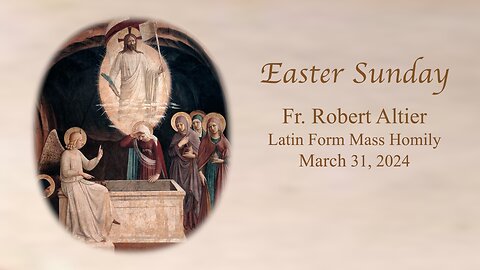 Easter Sunday Latin Mass Homily by Fr. Robert Altier