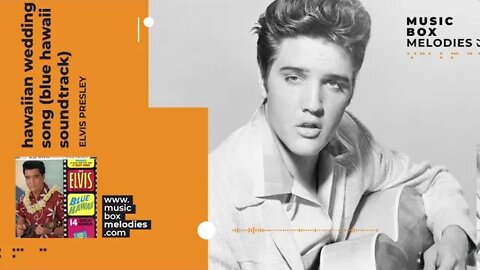 [Music box melodies] - Hawaiian Wedding Song (Blue Hawaii Soundtrack) by Elvis Presley