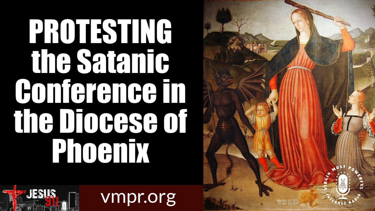 07 Jan 22, Jesus 911: Protesting the Satanic Conference in the Diocese of Phoenix