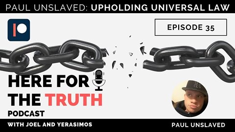 Episode 35 - Paul Unslaved | Upholding Universal Law