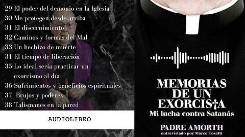 CAPÍTULO 29 - 38 🎙📙 𝐌𝐞𝐦𝐨𝐫𝐢𝐚𝐬 𝐝𝐞 𝐮𝐧 𝐄𝐱𝐨𝐫𝐜𝐢𝐬𝐭𝐚 - 𝑷𝒂𝒅𝒓𝒆 𝑮𝒂𝒃𝒓𝒊𝒆𝒍 𝑨𝒎𝒐𝒓𝒕𝒉 🟠