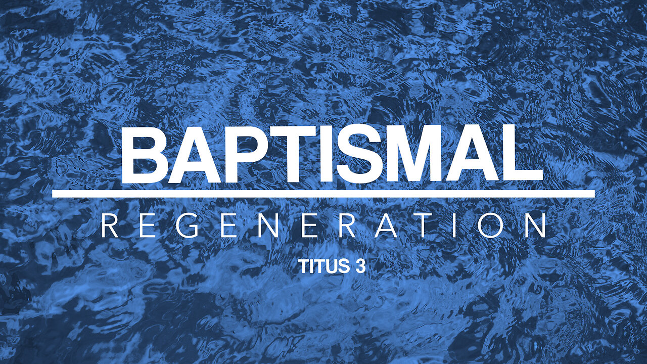 Baptismal Regeneration - Pastor Bruce Mejia