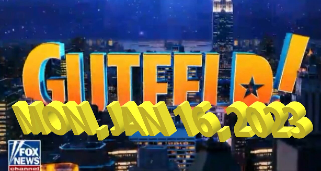Gutfeld 01-16-2023