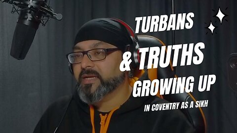 "Turbans and Truths: Growing Up Sikh in Coventry"