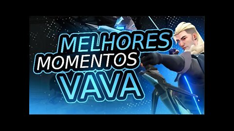 Valorant, Melhores momentos Vava