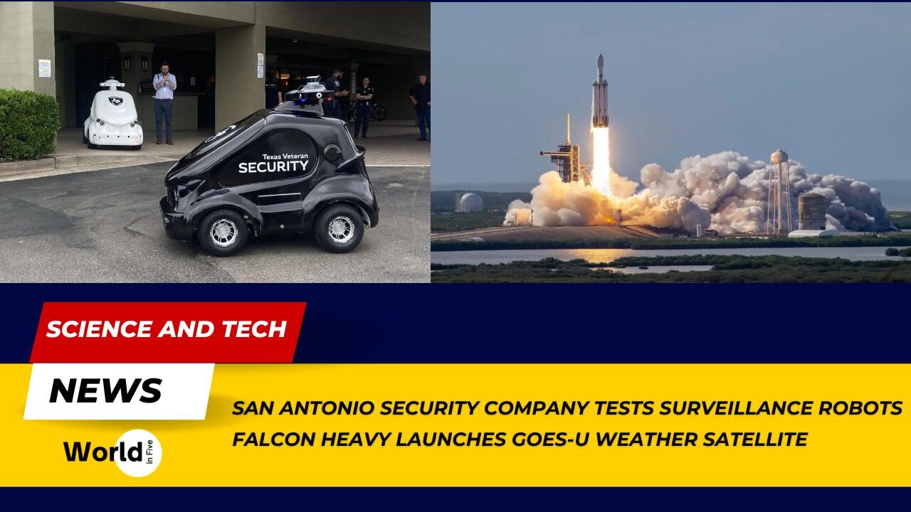 Security Company Tests Surveillance Robots | Falcon Heavy Launches GOES-U Weather Satellite