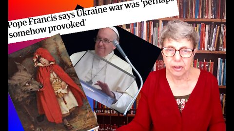 Ukraine asked for it - says The Pope