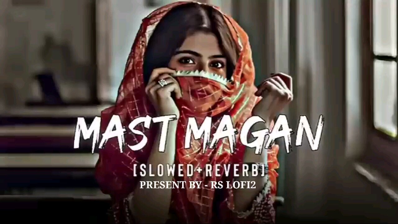 Man_mast_magan_... Hindi songs music slowed+reverb song,..