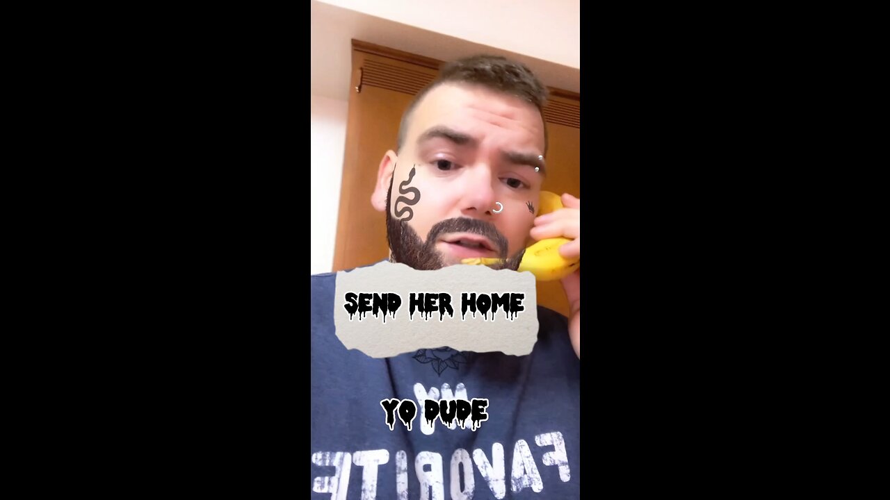 Send her home!