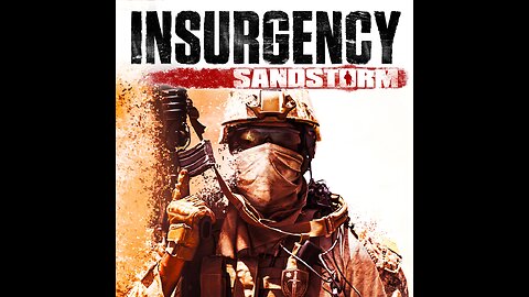 chill talking playing insurgency: sandstorm