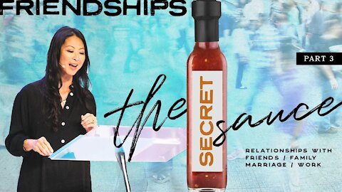 The Secret Sauce: Part 3: Friendships with Pastor Lisa Kai