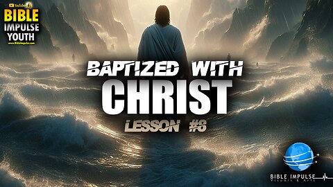 Baptized with Christ | Lesson #8 | Youth studies