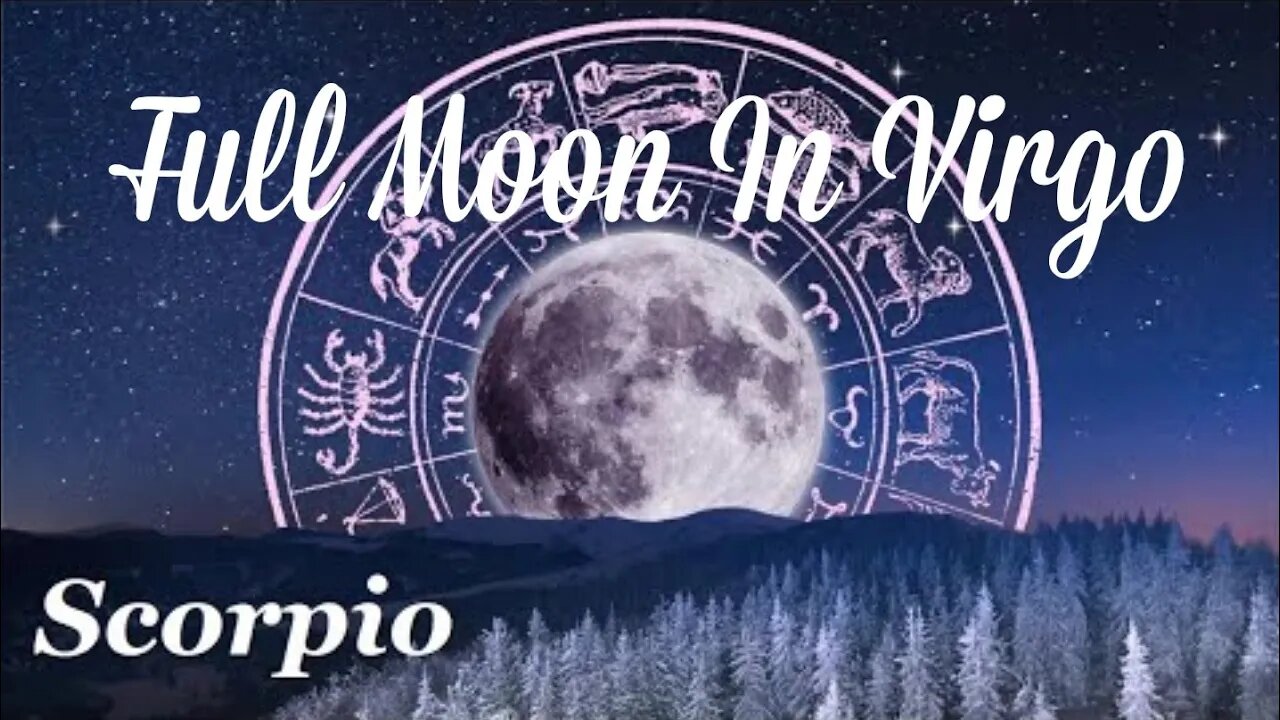 ♏ Scorpio~A Powerful Move🌚 Full Moon In Virgo Reading March 18.