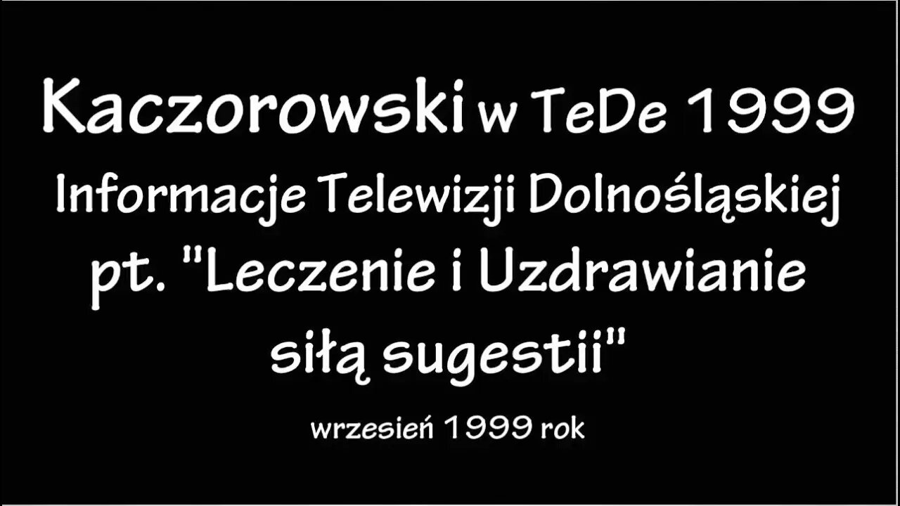 LECZENIE I UZDRAWIANIE SIŁĄ SUGESTII - POKAZY HIPNOZY ESTRADOWEJ I TERAPEUTYCZNEJ /1999 © TV - IMAGO