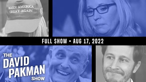 Liz Cheney Crushed by MAGA, Rudy Panicking 8/17/22 TDPS Podcast
