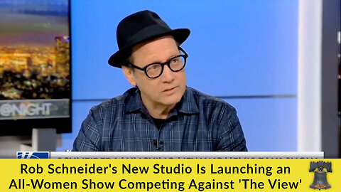 Rob Schneider's New Studio Is Launching an All-Women Show Competing Against 'The View'