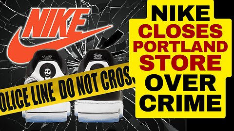 NIKE Forced To Close Portland Store Over Crime