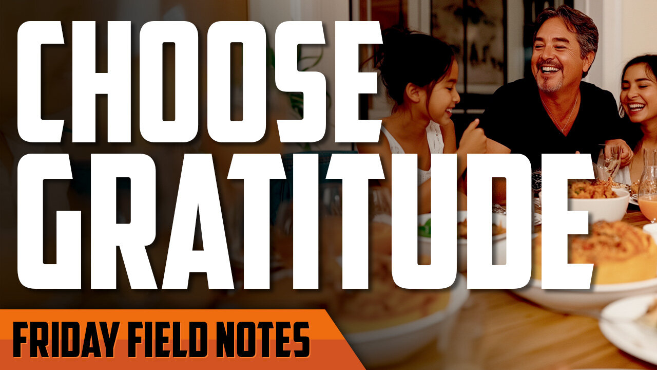 A Heart of Gratitude | FRIDAY FIELD NOTES