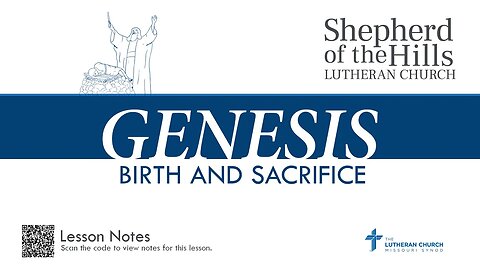GENESIS - BIRTH AND SACRIFICE (LESSON 12)