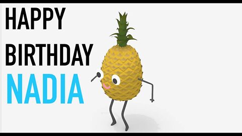 Happy Birthday NADIA! - PINEAPPLE Birthday Song
