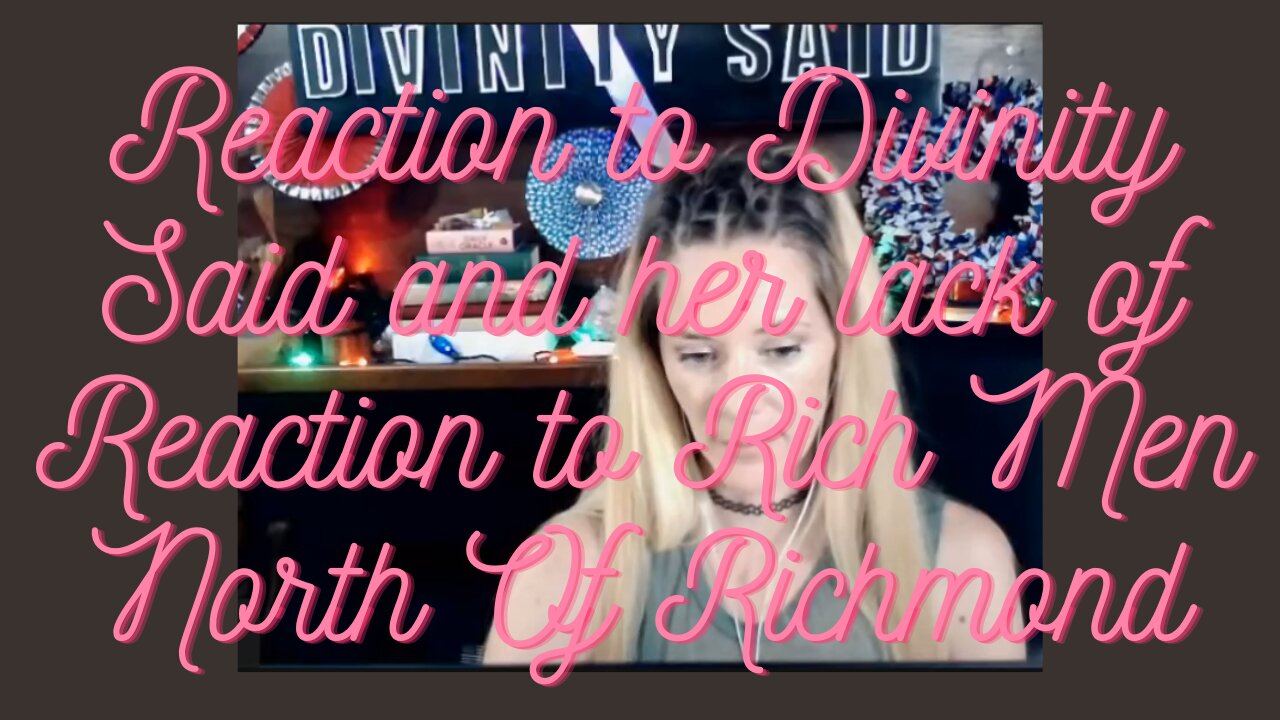 Reaction to Divinity Said and her lack of Reaction to Rich Men North of Richmond