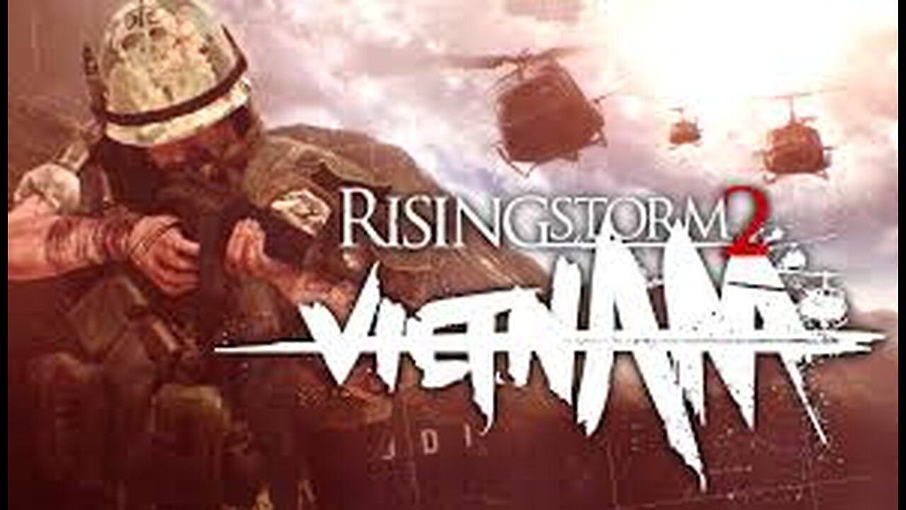 Playing Some Rising Storm Vietnam 2..