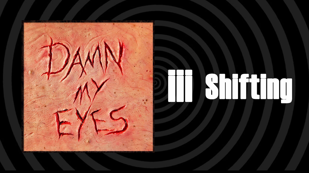 Damn My Eyes - Shifting - Official Streaming Video