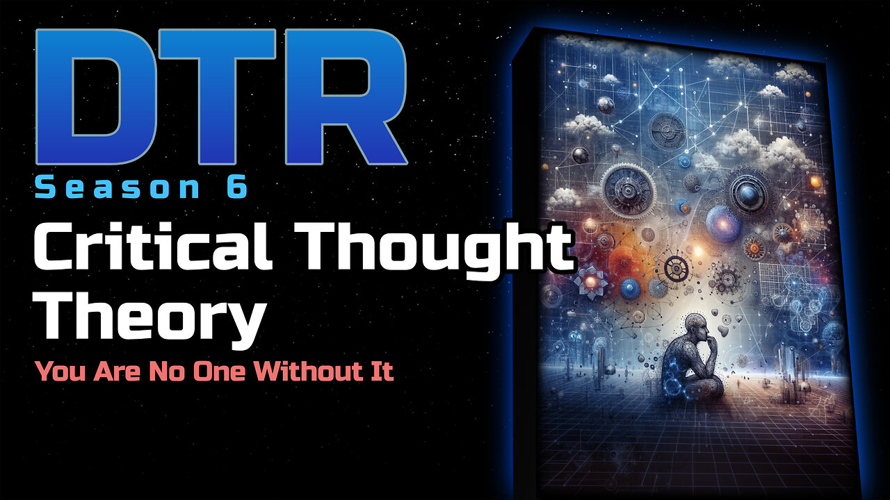 DTR S6 EP 595: Critical Thought Theory