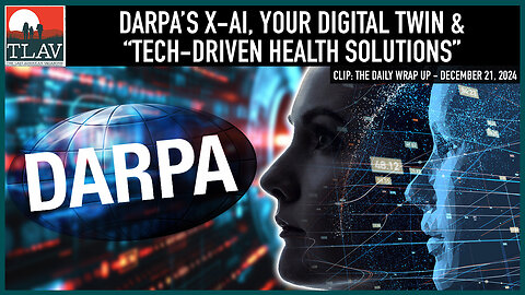 DARPA's X-AI, Your Digital Twin and "Tech-Driven Health Solutions"