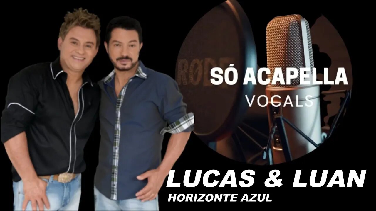 HORIZONTE AZUL - LUCAS E LUAN ACAPELLA