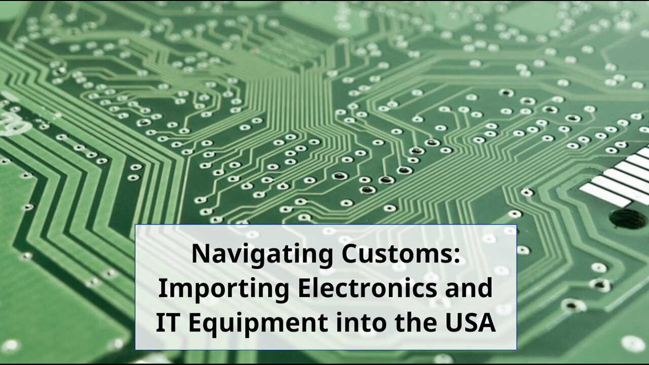 Demystifying Imports: Bringing Electronics and IT Gear into the USA