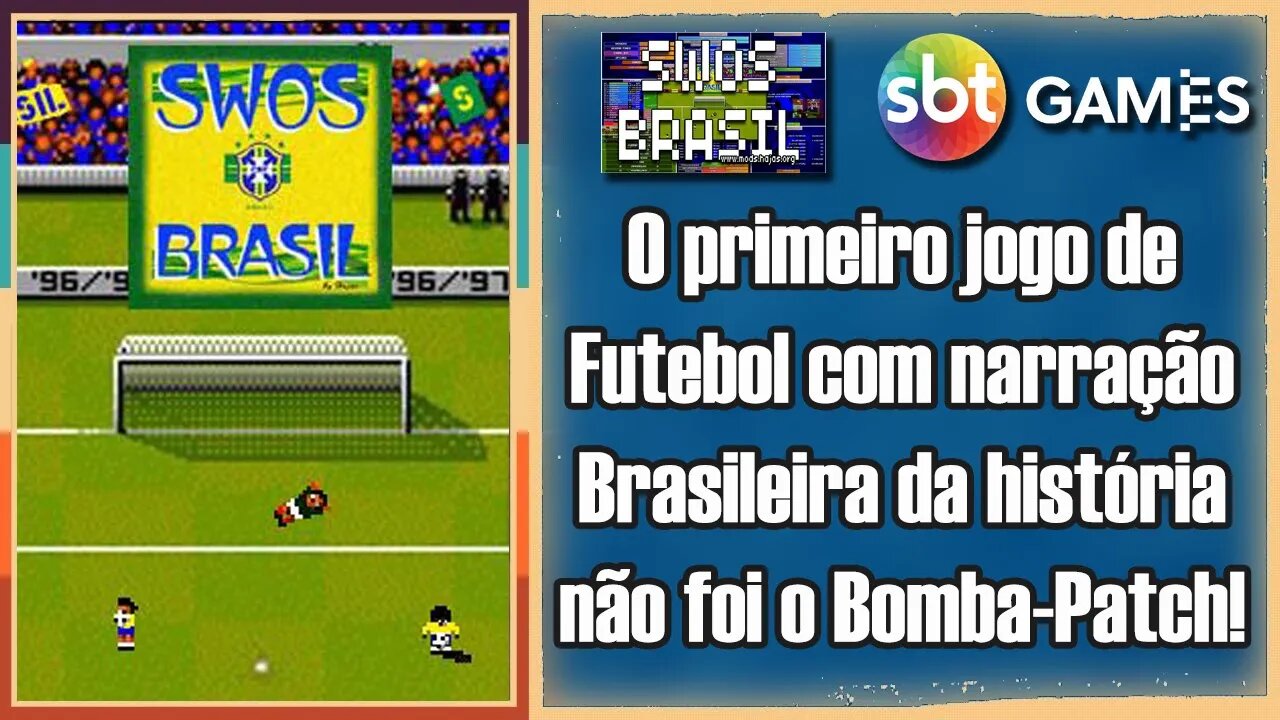 Fiz dezenas de Mods de Futebol desde os Anos 80 no MSX até o primeiro com narração brasileira