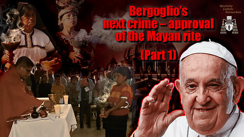 Bergoglio’s next crime – approval of the Mayan rite /Part 1/