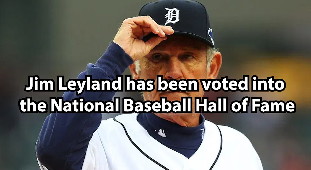 Jim Leyland has been voted into the National Baseball Hall of Fame