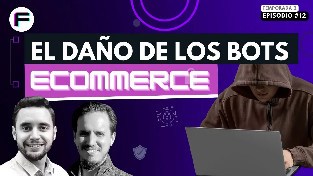 Villanos del e-commerce: Bad bots, revendedores y la neutralidad del internet | Futurovers #T2EP12