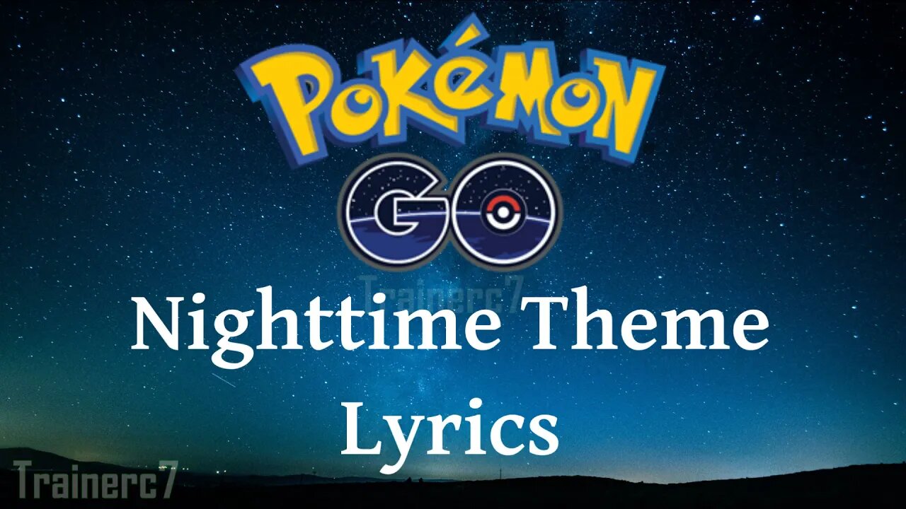 Pokémon Go Nighttime Theme Lyrics