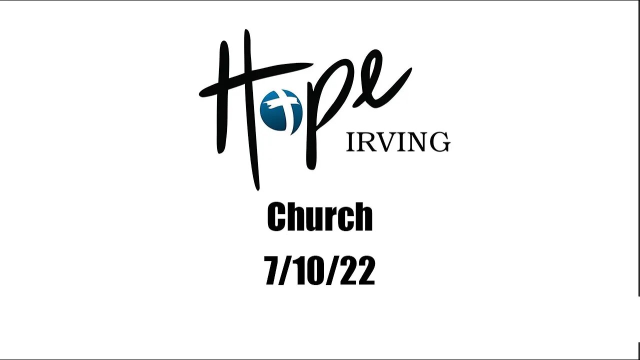 Hope Irving Church 7/10/22