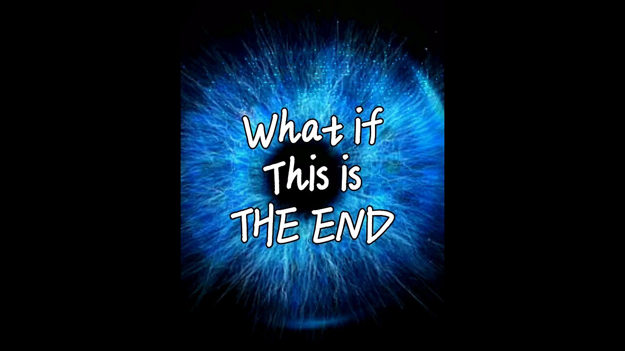 What if this is THE END?