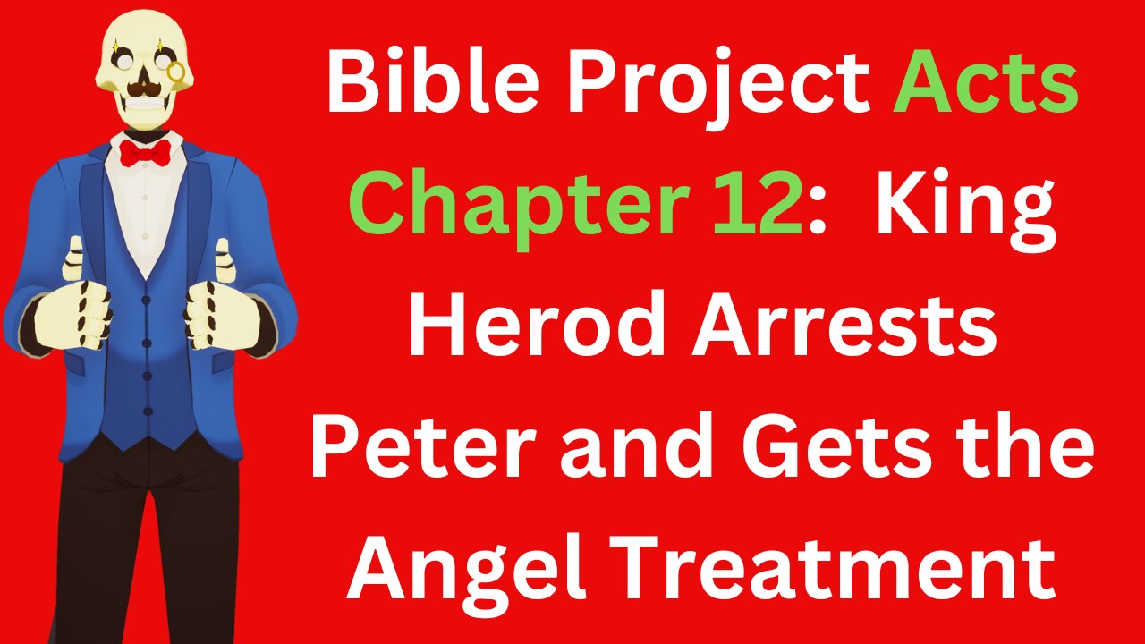 Bible Project Reading Acts 12: Peter Is Arrested By King Herod