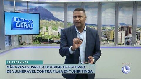 Leste de Minas: mãe presa suspeita do crime de estupro de vulnerável contra filha em Tumiritinga