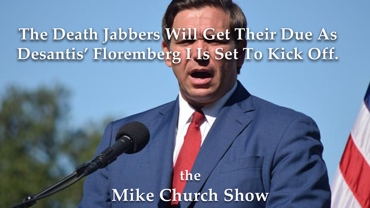 The Death Jabbers Will Get Their Due As Desantis’ Floremberg I Is Set To Kick Off.